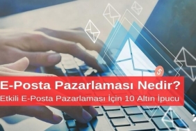 E-Posta Pazarlaması Nedir Etkili E-Posta Pazarlaması için 10 Altın İpucu